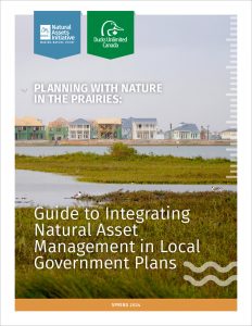 Planning with nature in the prairies Guide to integrating natural asset management in local government plans